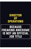Director of Operations Because Freaking Awesome Is Not An Official Job Title