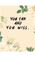 You can and you will: Inspirational Quotes Floral Notebook - 8.5 x 11 in, 120 pages college ruled - Journal, Notebook, Diary, Composition notebook - Cute gifts for women 