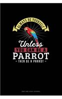 Always Be Yourself Unless You Can Be A Parrot Then Be A Parrot: One Line A Day Journal(195 One Line a Day Journal)