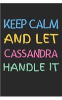 Keep Calm And Let Cassandra Handle It: Lined Journal, 120 Pages, 6 x 9, Cassandra Personalized Name Notebook Gift Idea, Black Matte Finish (Keep Calm And Let Cassandra Handle It Journal)