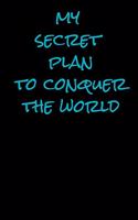 MY SECRET PLANT TO CONCER THE WORLD notebook (6-9) 100 page