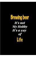 Brewing beer It's not my hobby It's a way of life journal