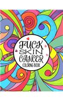 Fuck Skin Cancer Coloring Book: A Skin Cancer Coloring Book For Adults