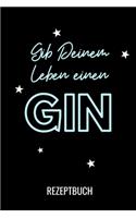 Gib Deinem Leben Einen Gin Rezeptbuch: A4 Notizbuch PUNKTIERT Cocktail Rezeptbuch zum Selberschreiben - Eintragbuch - Schöne Geschenkidee zum Geburtstag - Lieblingsrezepte für Barkeeper