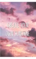 Create Your Own Sunshine: Aesthetic Motivational Quote Saying Lined Notebook Gift