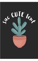 Suc cute lent: Sukkulenter Kaktusgarten Niedliche Pflanzengärtnerin Notizbuch liniert DIN A5 - 120 Seiten für Notizen, Zeichnungen, Formeln - Organizer Schreibheft