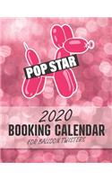 2020 Booking Calendar for Balloon Twisters: A gig planner appointment book for balloon artists with Pink Pop Star cover