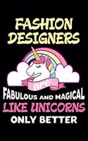 Fashion Designers Are Fabulous And Magical Like Unicorns Only Better: Productivity Planner, Unicorn Notebook, Schedule Book For Appointments, Daily Journal For Work, To Do List Notepad for Women