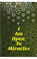 I Am Open To Miracles: Lined Paperback Notebook 6"x9" 120 Pages