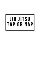 Jiu Jitsu Tap or Nap