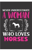 Never Underestimate A Woman Who Loves Horses: Horses Lovers Girl Women Dot Grid Journal Notebook 6x9 120 Pages