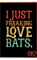 I Just Freaking Love Bats Ok: Animal Shelters or Rescues Adoption Notebook Flower Wide Ruled Lined Journal 6x9 Inch ( Legal ruled ) Family Gift Idea Mom Dad or Kids in Holidays -