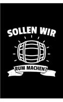 Sollen wir Rum machen