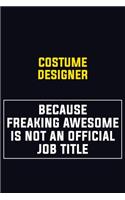Costume Designer Because Freaking Awesome Is Not An Official Job Title