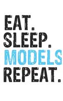 Eat Sleep Models Repeat Best Gift for Models Fans Notebook A beautiful