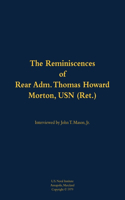 The Reminiscences of Rear Adm. Thomas Howard Morton, USN (Ret.)
