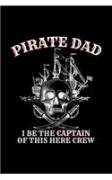 Pirate Dad I Be The Captain Of This Here Crew: Blank Cookbook Journal to Write in Recipes and Notes to Create Your Own Family Favorite Collected Culinary Recipes and Meals