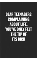 Dear Teenagers Complaining about Life, You've Only Felt the Tip of Its Dick