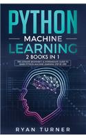 Python Machine Learning: 2 books in 1 - The Ultimate Beginner's & Intermediate Guide to Learn Python Machine Learning Step by Step