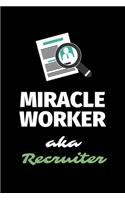 Miracle Worker Aka Recruiter: A Blank Lined Journal Notebook to Take Notes, To-do List and Notepad - A Great Job Title Birthday Gift for Men, Women, Best Friends and Coworkers