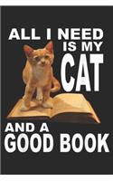 All I Need Is My Cat And A Good Book: All I Need Is My Cat And A Good Book Funny Book Lover Journal/Notebook Blank Lined Ruled 6x9 100 Pages