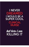 I Never Dreamed I Would Be A Super cool clinical nurse But Here I Am Killing It