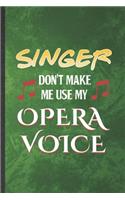 Singer Don't Make Me Use My Opera Voice