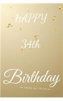 Happy 34th Birthday: 34th Birthday Gift / Journal / Notebook / Diary / Unique Greeting & Birthday Card Alternative
