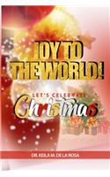 Joy to the World! Let's Celebrate Christmas