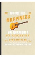 You Can't Buy Happiness but You Can Buy a Classic Guitar and That's Pretty Much the Same Thing