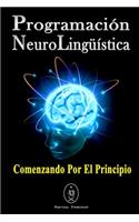 Programación Neurolingüística. Comenzando Por El Principio