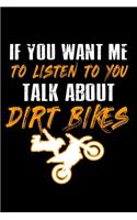 If You Want Me To Listen To You Talk About Dirt Bikes: Food Journal - Track Your Meals - Eat Clean And Fit - Breakfast Lunch Diner Snacks - Time Items Serving Cals Sugar Protein Fiber Carbs Fat - 110 Pag