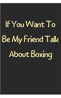 If You Want To Be My Friend Talk About Boxing