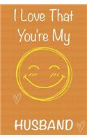 I Love That You're My Husband