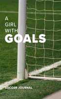 A Girl With Goals Soccer Journal