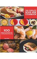 The Complete Sous Vide Cookbook: 100 Delicious Recipes for Crafting Meals Every Day