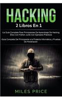 Hacking: 2 Libros En 1: La Guía Completa Para Principiantes De Aprendizaje De Hacking Ético Con Python Junto Con Ejemplos Prácticos & Guía Completa Del Princ
