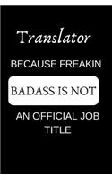 Translator Because Freakin Badass Is Not an Official Job Title: Appreciate Your Friend with This Funny Occupation Notebook