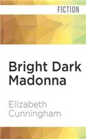 Bright Dark Madonna