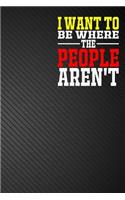 I Want To Be Where The People Aren't: Accounting Ledger Notebook Paper Notepad (6x9 inches) - 110 Pages - Black Cover