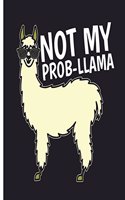 Not My Prob-Llama: Llama Joornal 6 x 9, 120 Page Blank Lined Paperback Journal/Notebook