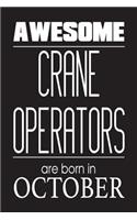 Awesome Crane Operators Are Born In October: Construction Worker Birthday Gift Notebook