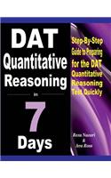 DAT Quantitative Reasoning in 7 Days: Step-By-Step Guide to Preparing for the DAT Quantitative Reasoning Test Quickly