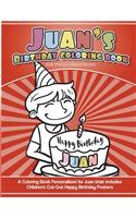 Juan's Birthday Coloring Book Kids Personalized Books: A Coloring Book Personalized for Juan that includes Children's Cut Out Happy Birthday Posters