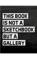 This Book is not a Sketchbook but a Gallery