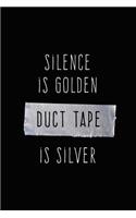 Silence is Golden, Duct Tape is Silver