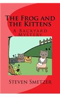The Frog and the Kittens, a Backyard Mystery