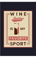 Wine Tasting It's My Favorite Sport: Blank Lined Journal to Write in - Ruled Writing Notebook