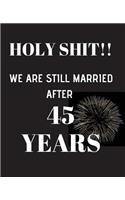 HOLY SHIT!! We are still married after 45 years