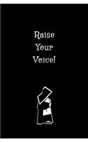 Raise Your Voice!